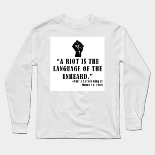 A Riot is the Language of the Unheard Long Sleeve T-Shirt